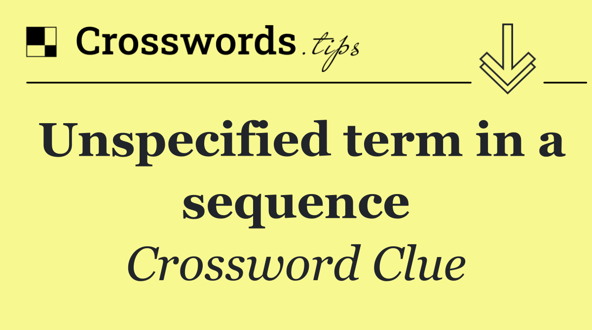 Unspecified term in a sequence
