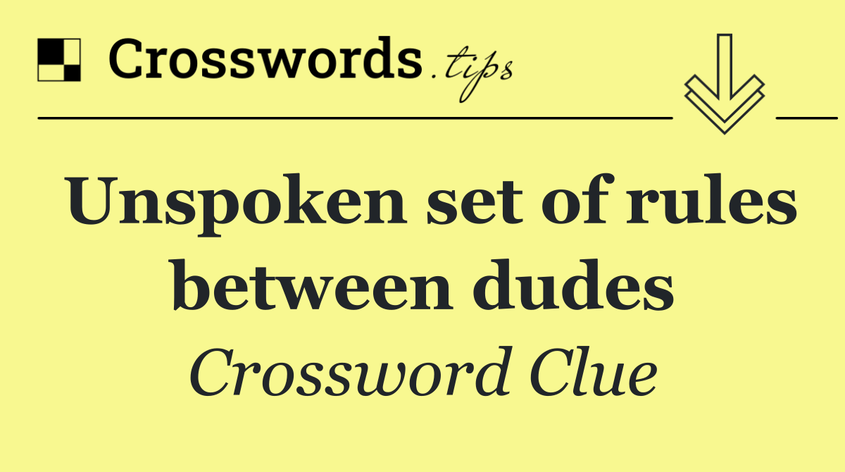 Unspoken set of rules between dudes