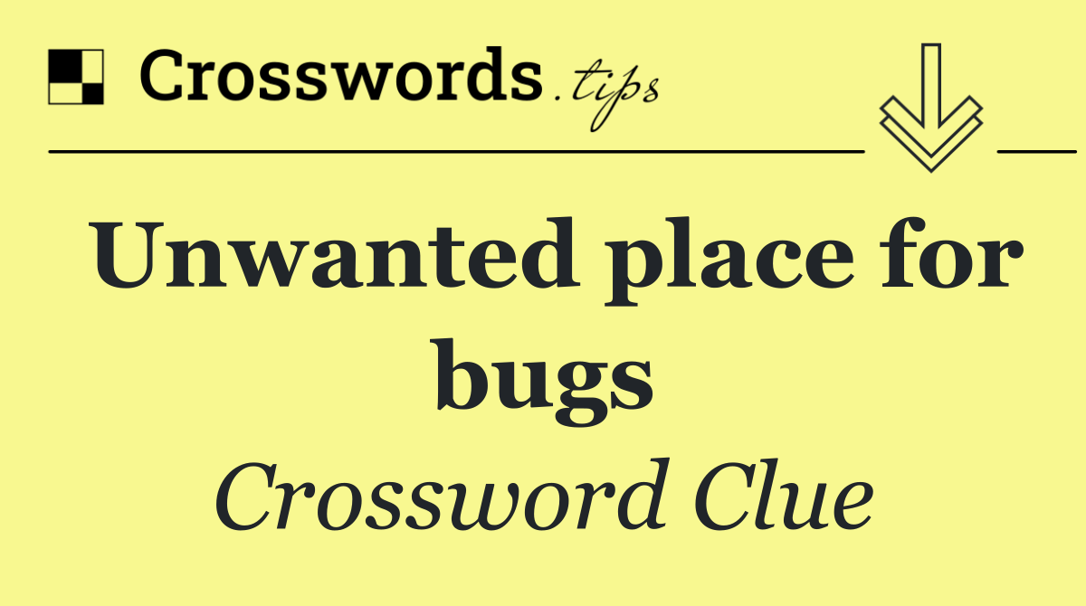 Unwanted place for bugs