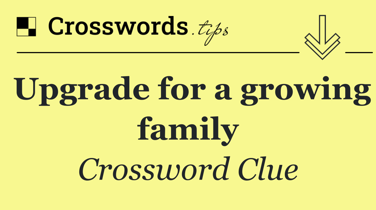 Upgrade for a growing family