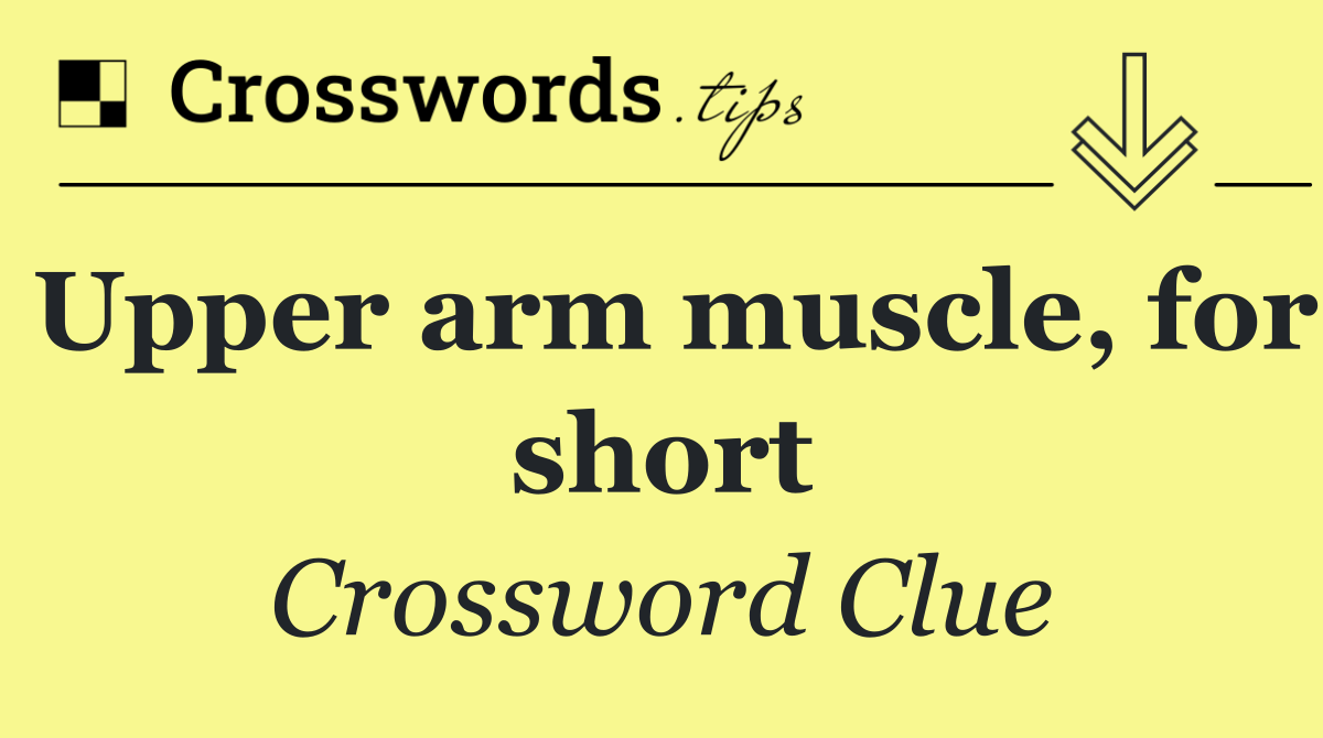 Upper arm muscle, for short