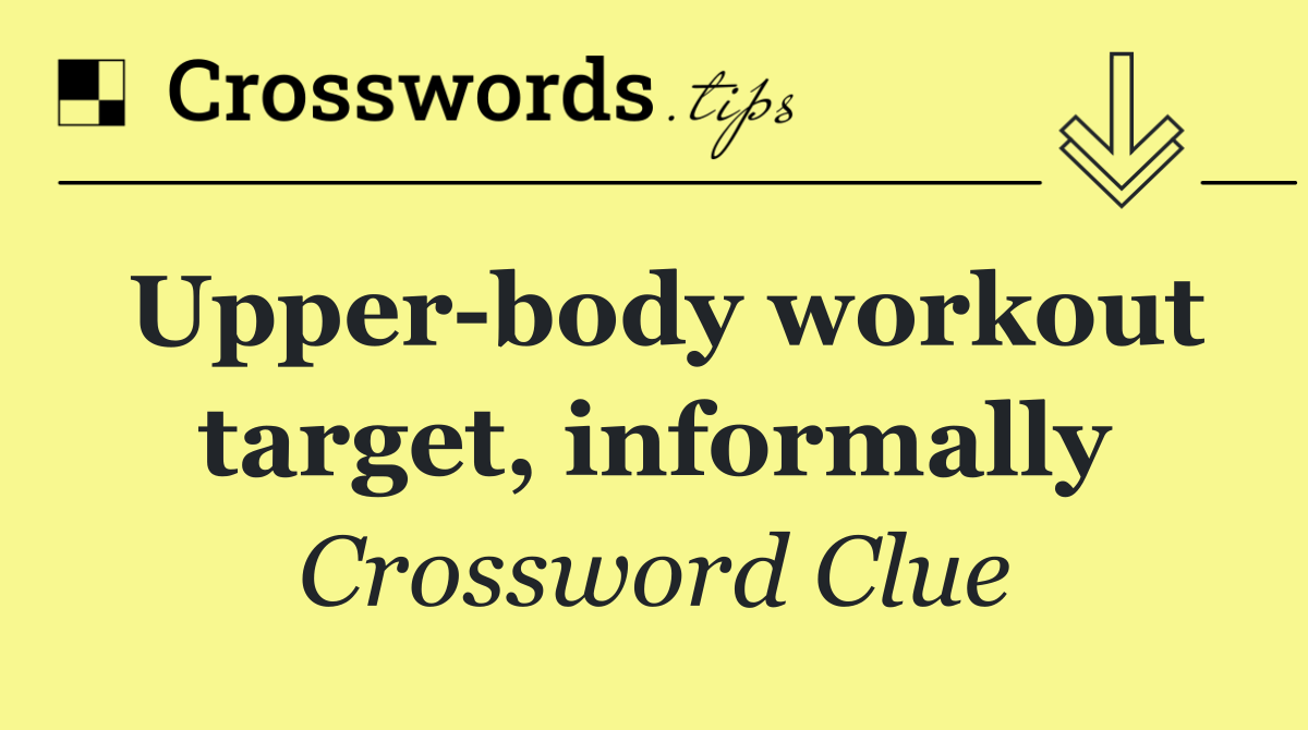 Upper body workout target, informally