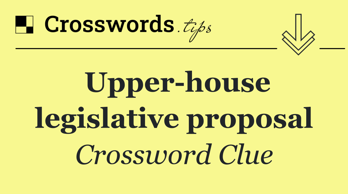 Upper house legislative proposal