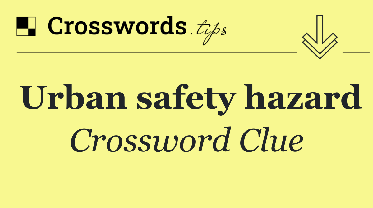 Urban safety hazard