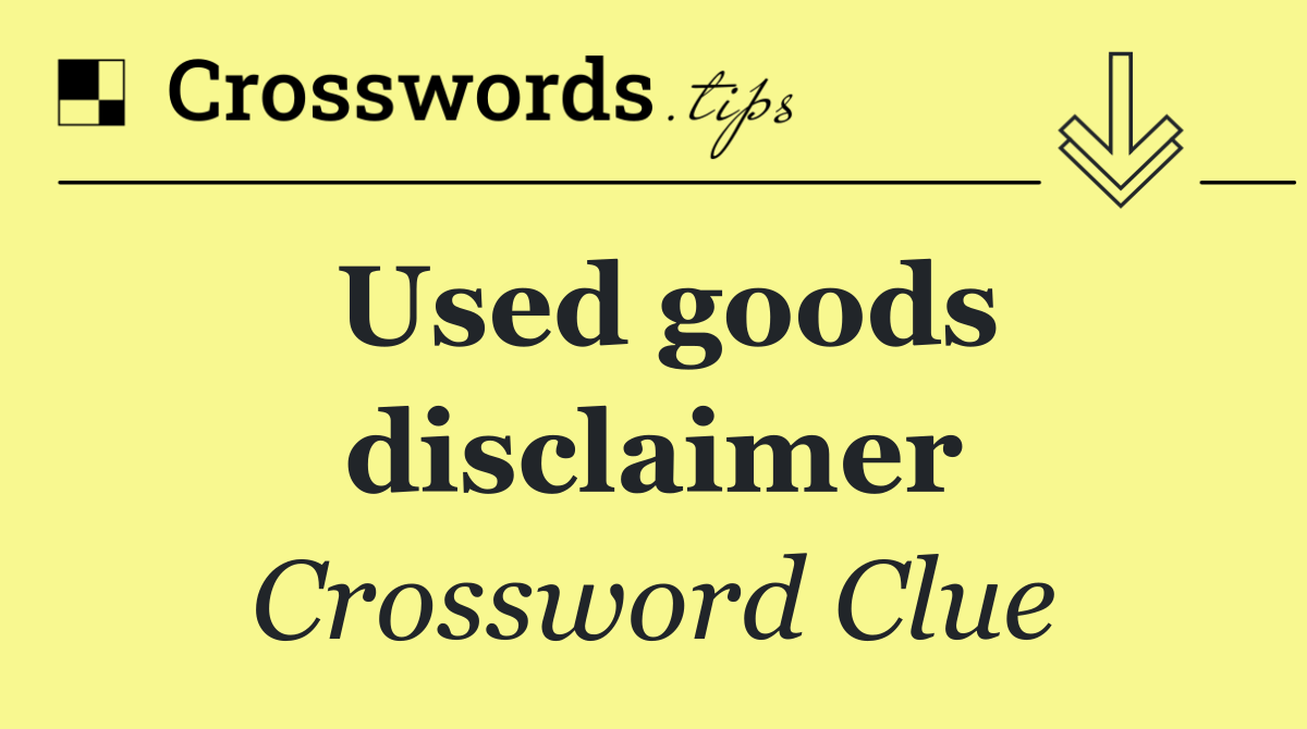 Used goods disclaimer
