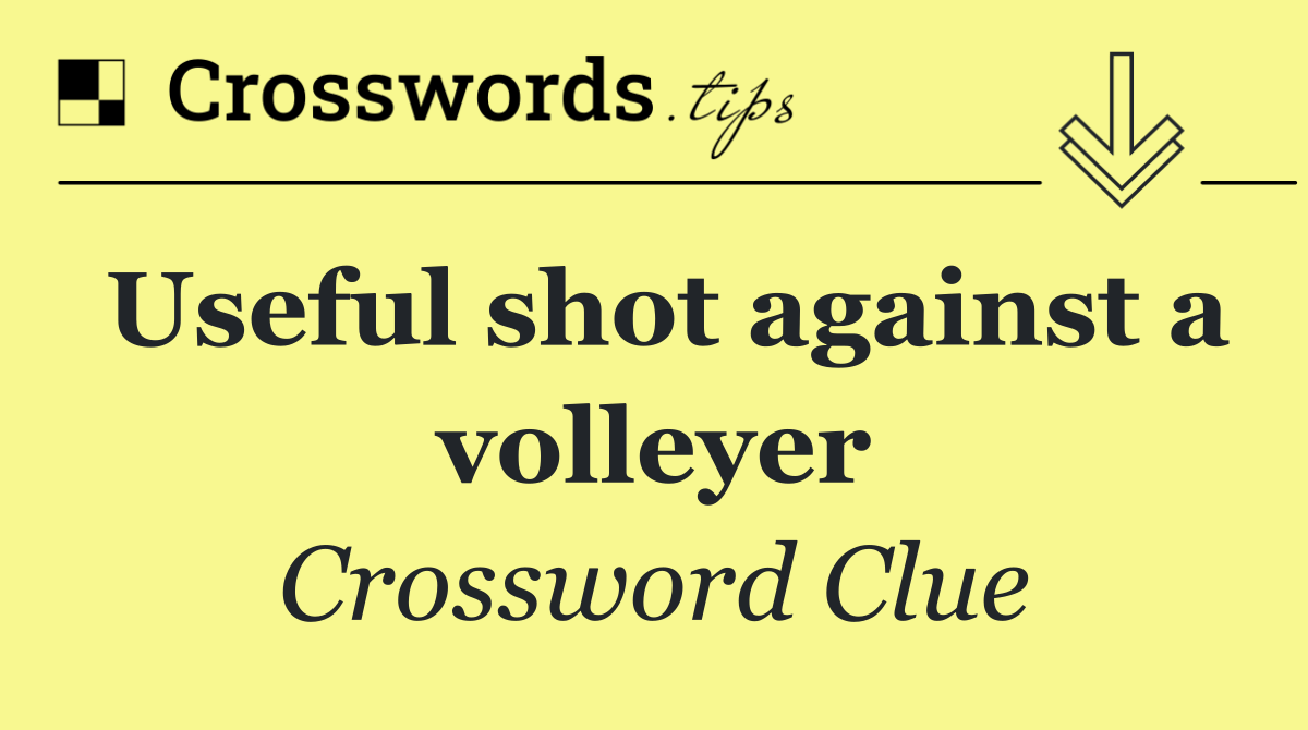 Useful shot against a volleyer