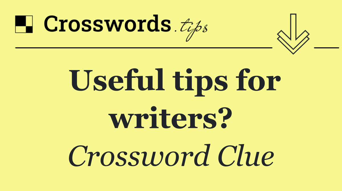 Useful tips for writers?