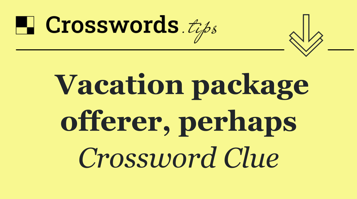 Vacation package offerer, perhaps
