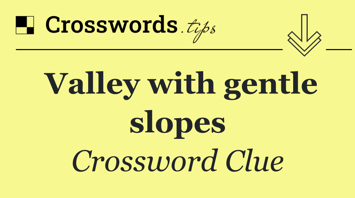 Valley with gentle slopes