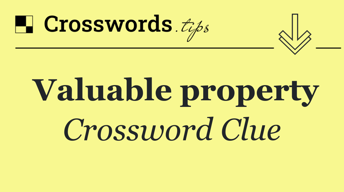 Valuable property