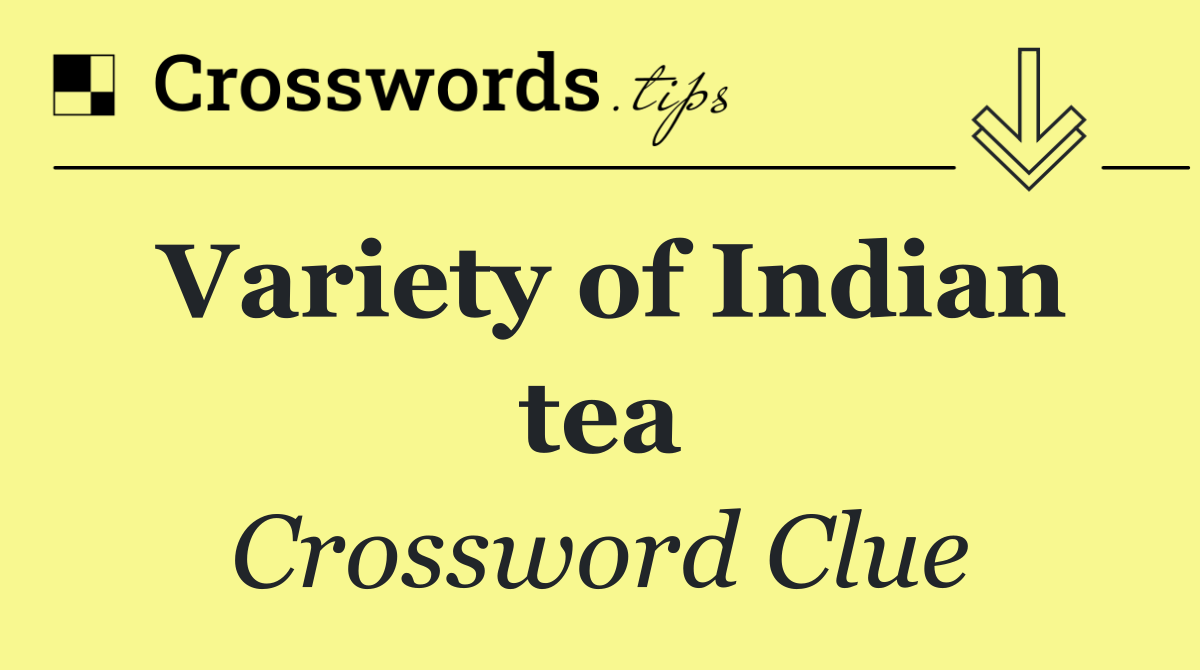 Variety of Indian tea