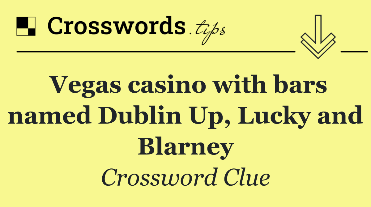 Vegas casino with bars named Dublin Up, Lucky and Blarney