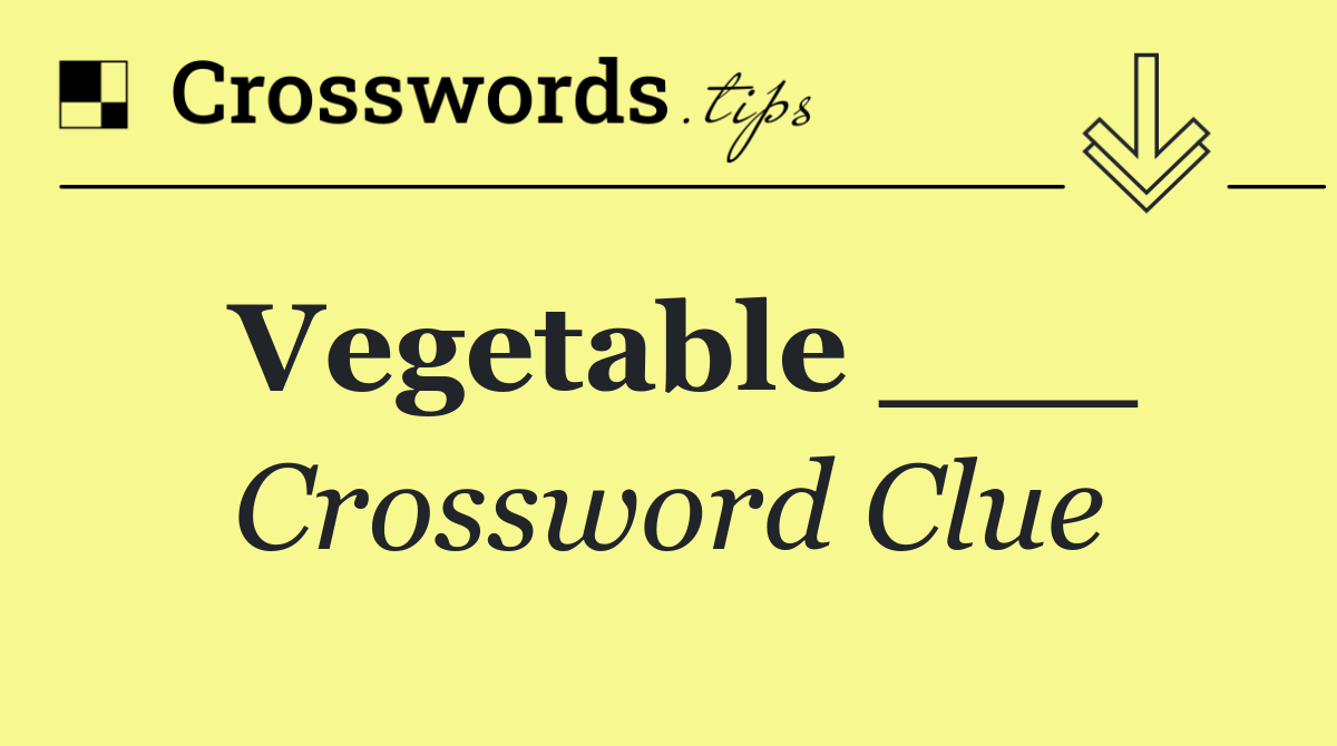 Vegetable ___