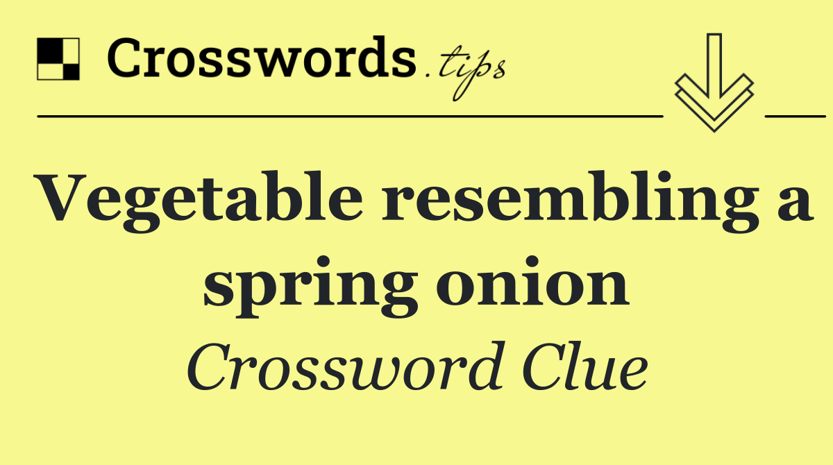 Vegetable resembling a spring onion