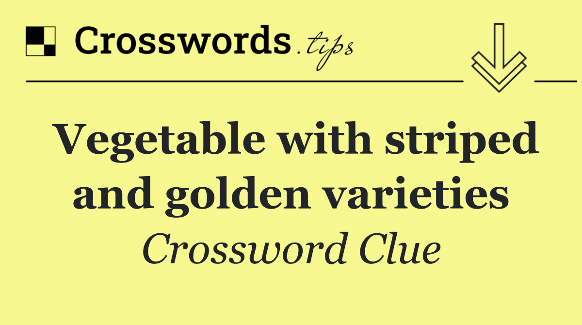 Vegetable with striped and golden varieties