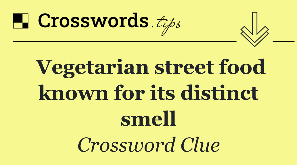 Vegetarian street food known for its distinct smell