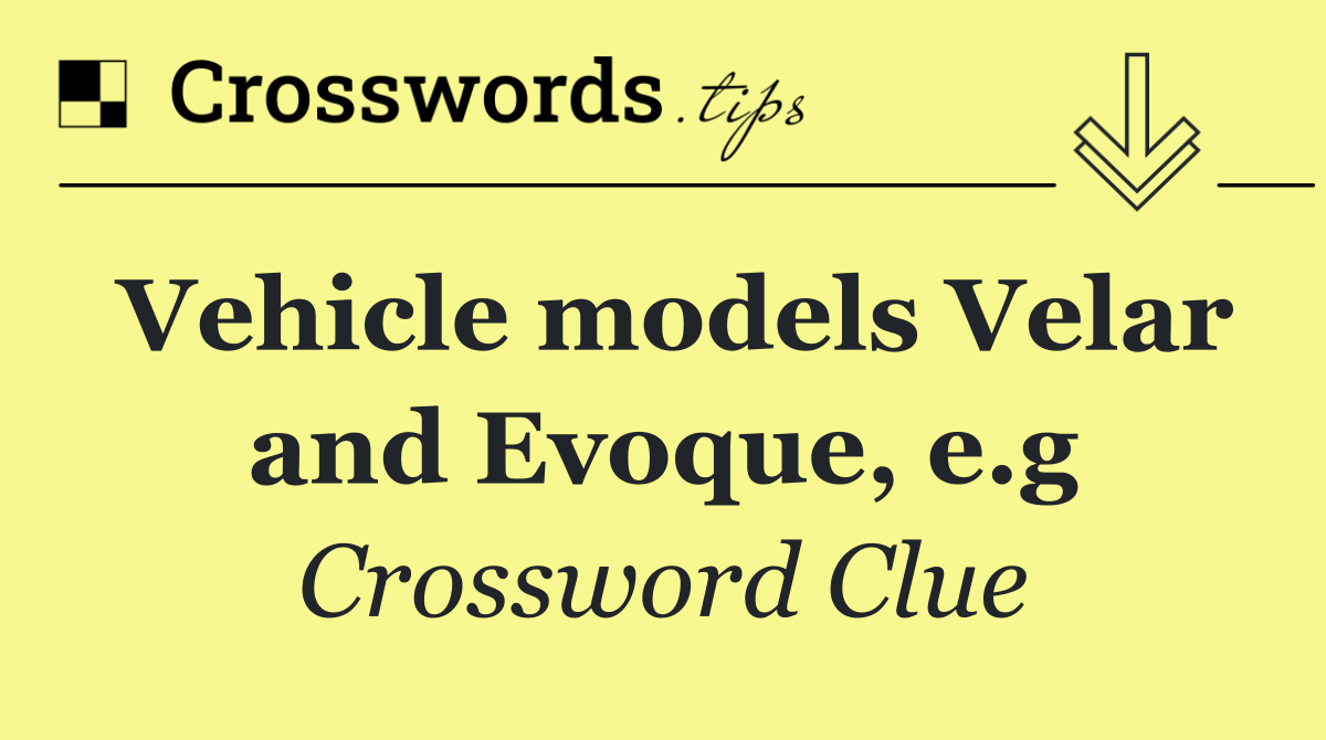 Vehicle models Velar and Evoque, e.g