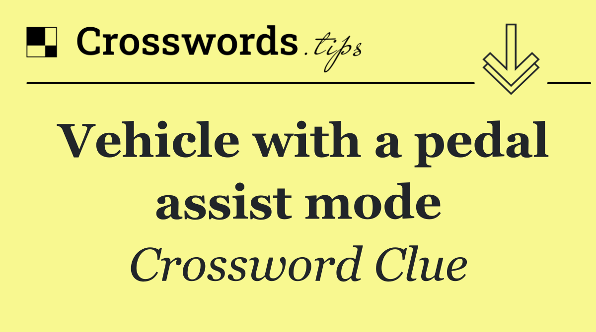 Vehicle with a pedal assist mode