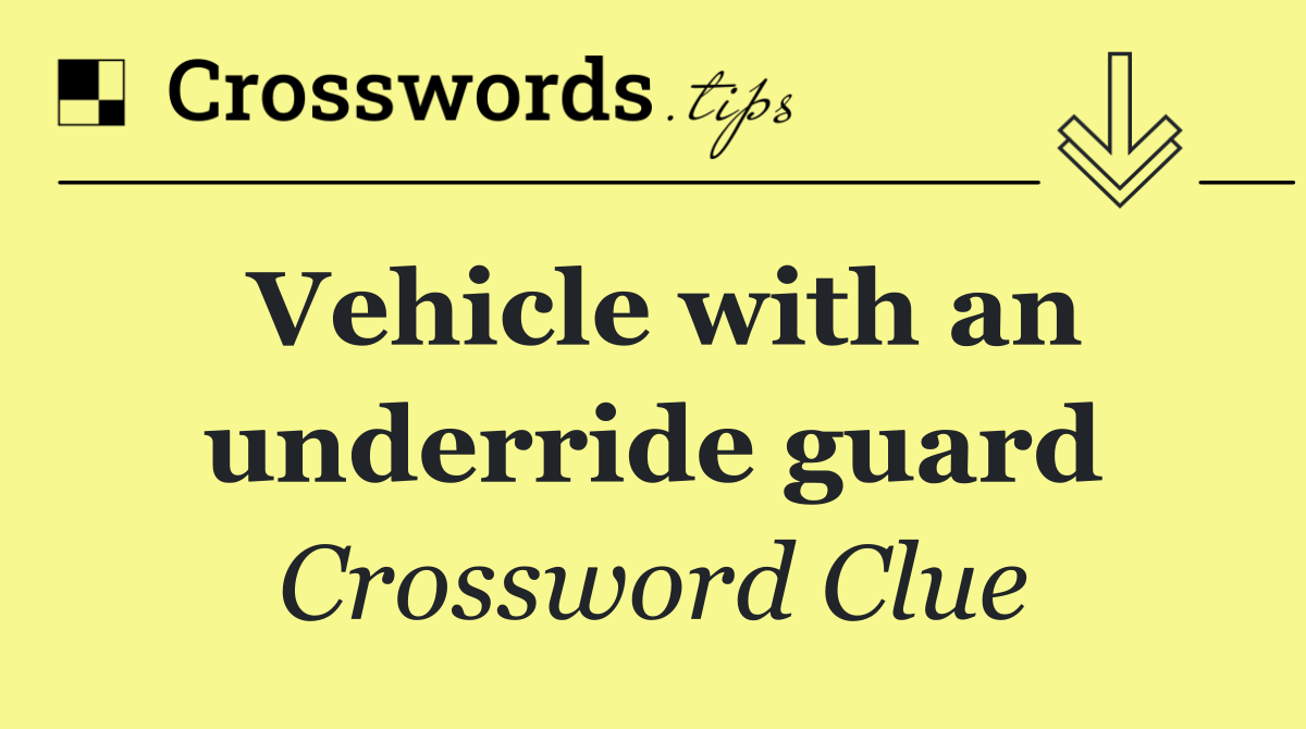 Vehicle with an underride guard