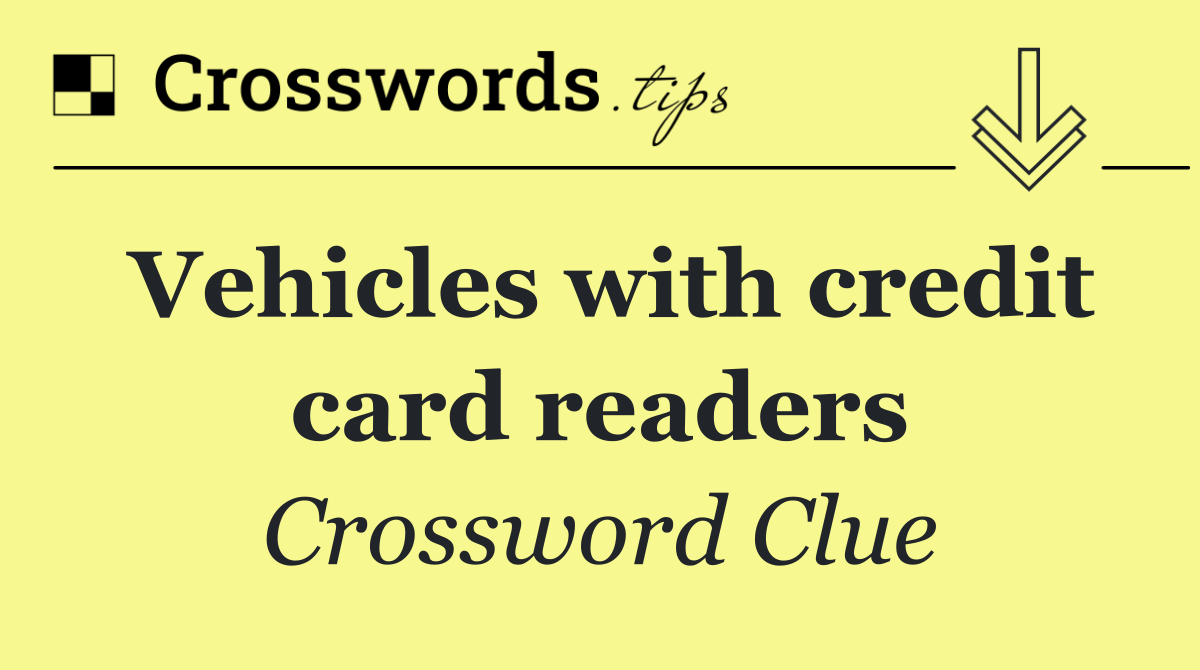 Vehicles with credit card readers