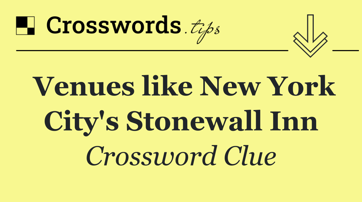 Venues like New York City's Stonewall Inn
