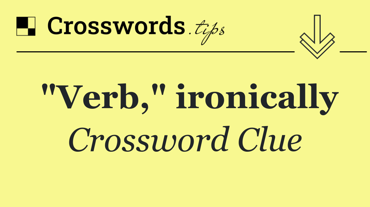 "Verb," ironically