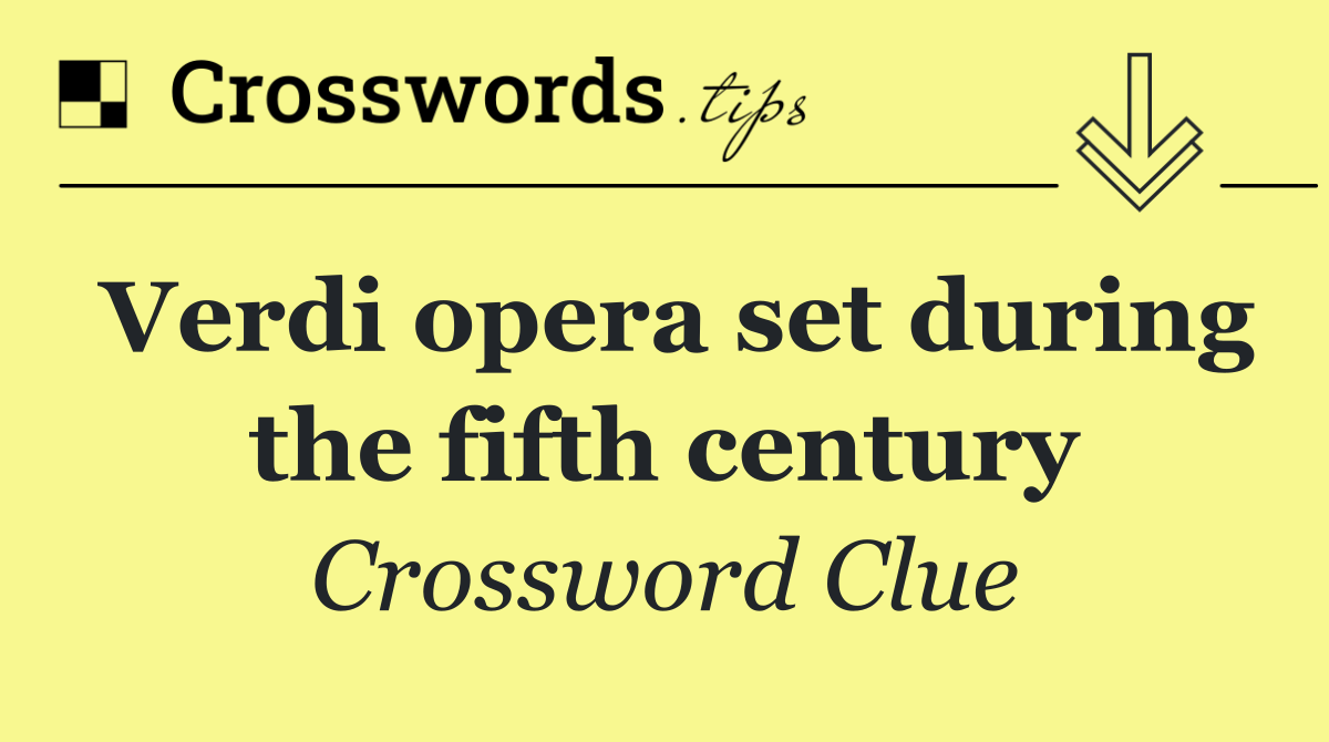 Verdi opera set during the fifth century