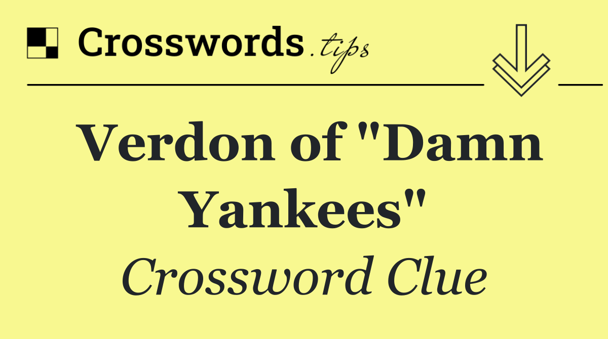 Verdon of "Damn Yankees"