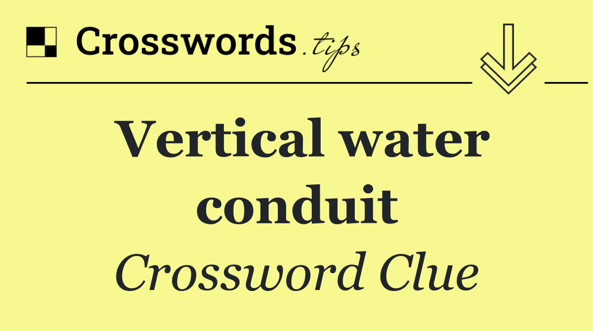 Vertical water conduit
