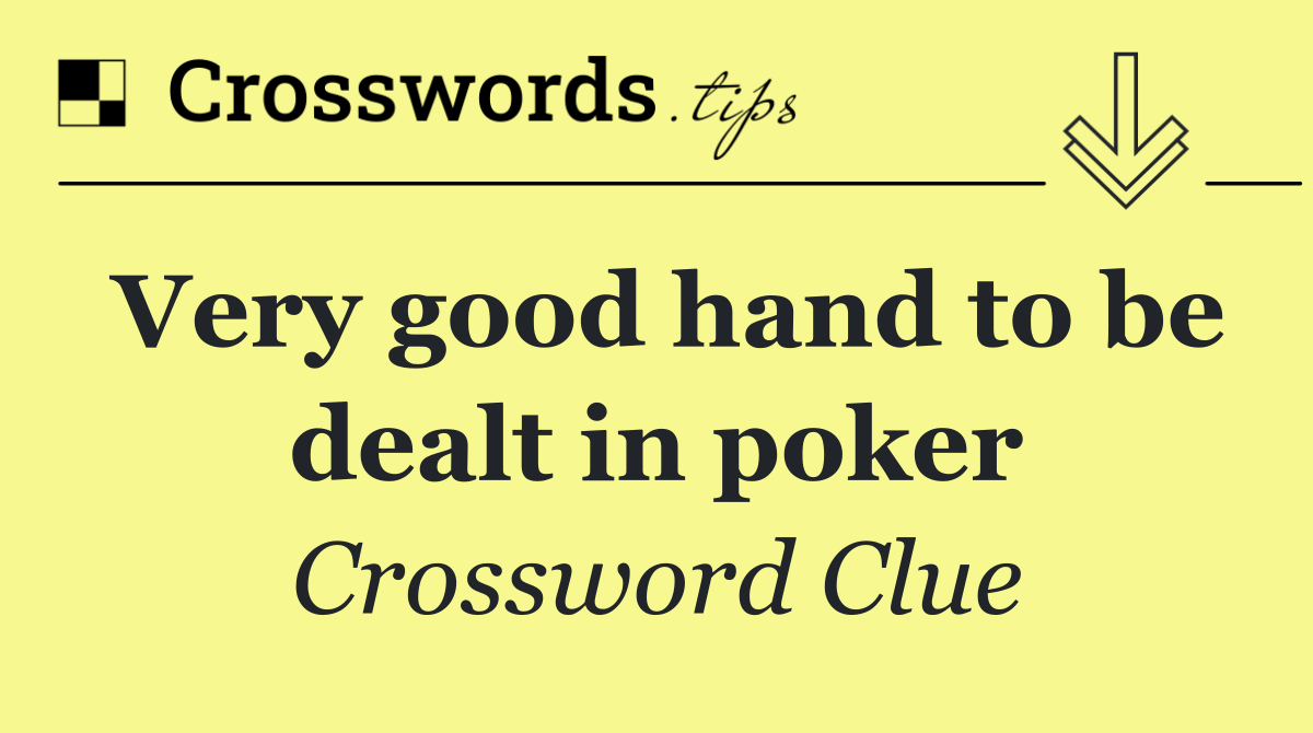 Very good hand to be dealt in poker