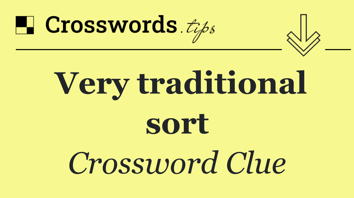 Very traditional sort