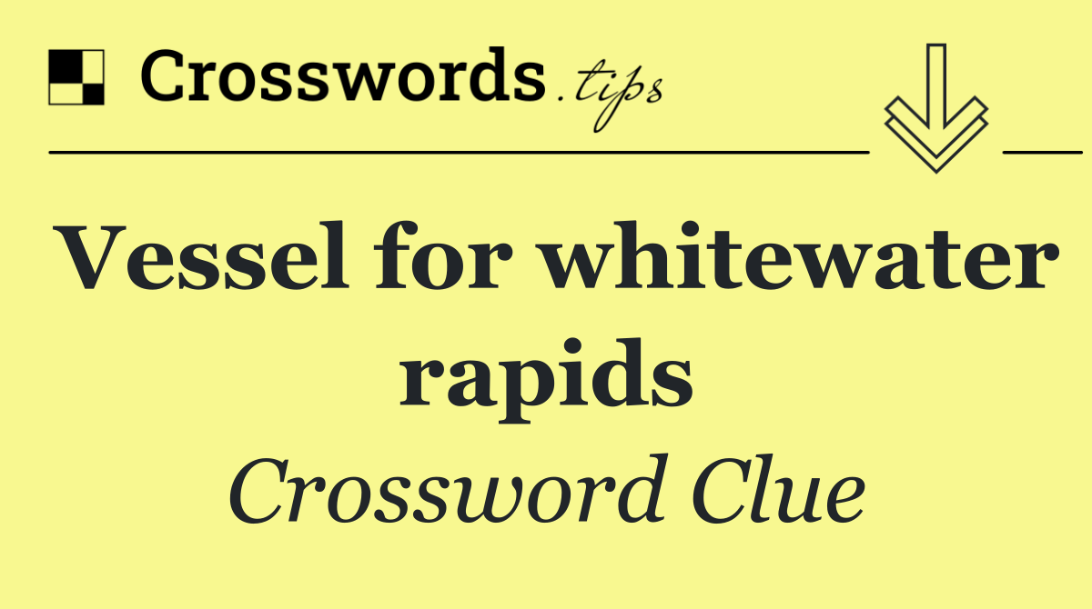 Vessel for whitewater rapids