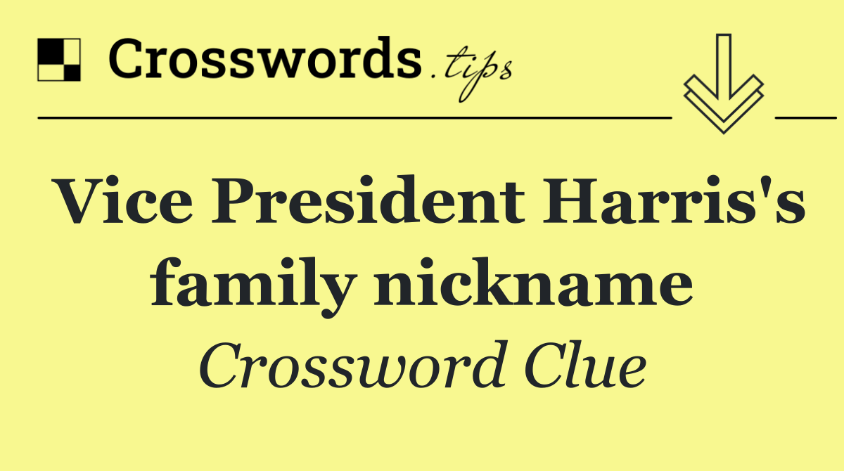 Vice President Harris's family nickname