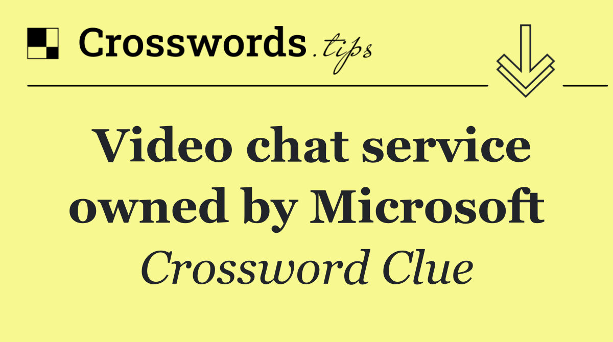 Video chat service owned by Microsoft