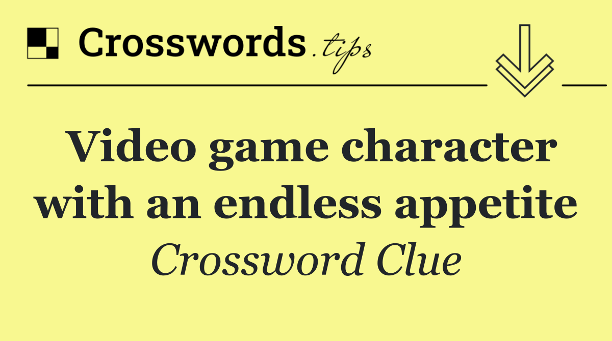 Video game character with an endless appetite