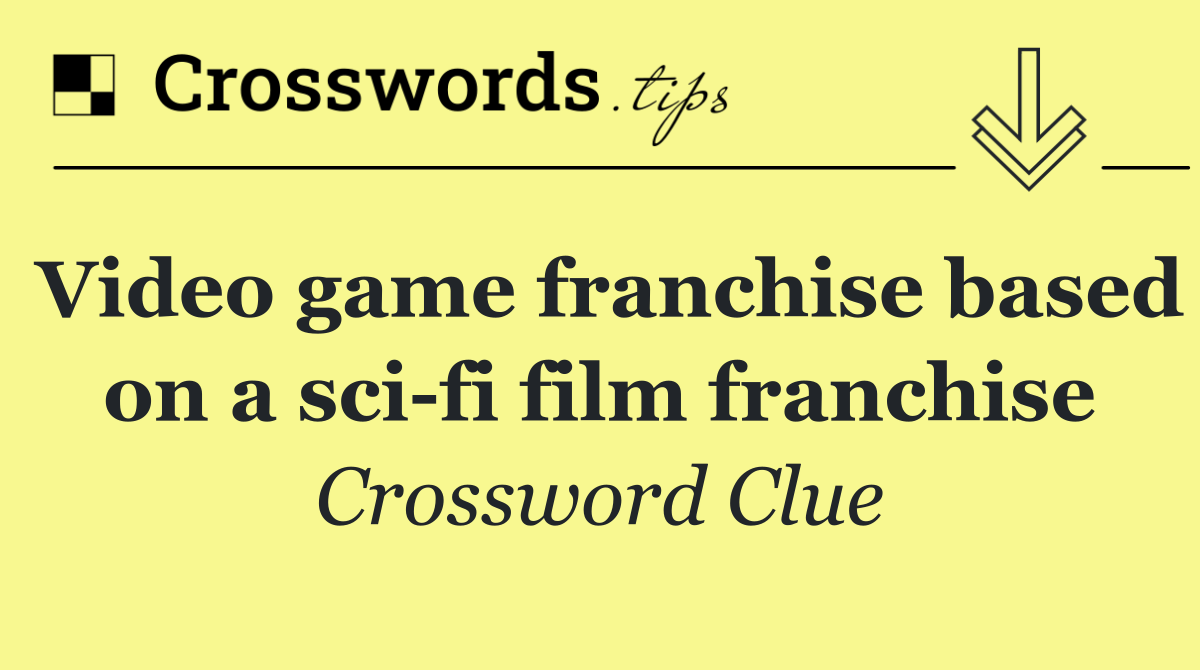 Video game franchise based on a sci fi film franchise