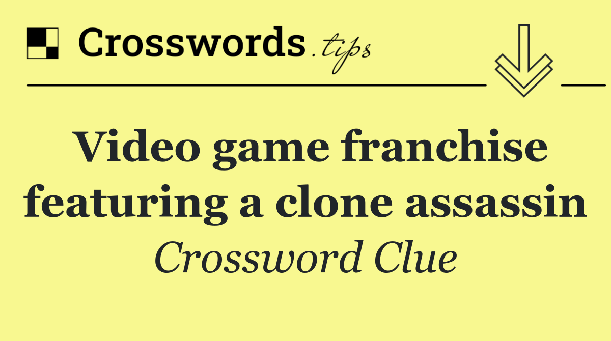 Video game franchise featuring a clone assassin