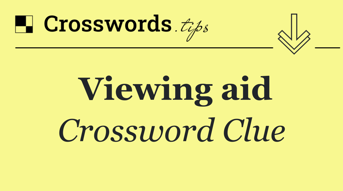 Viewing aid