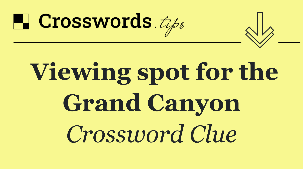 Viewing spot for the Grand Canyon