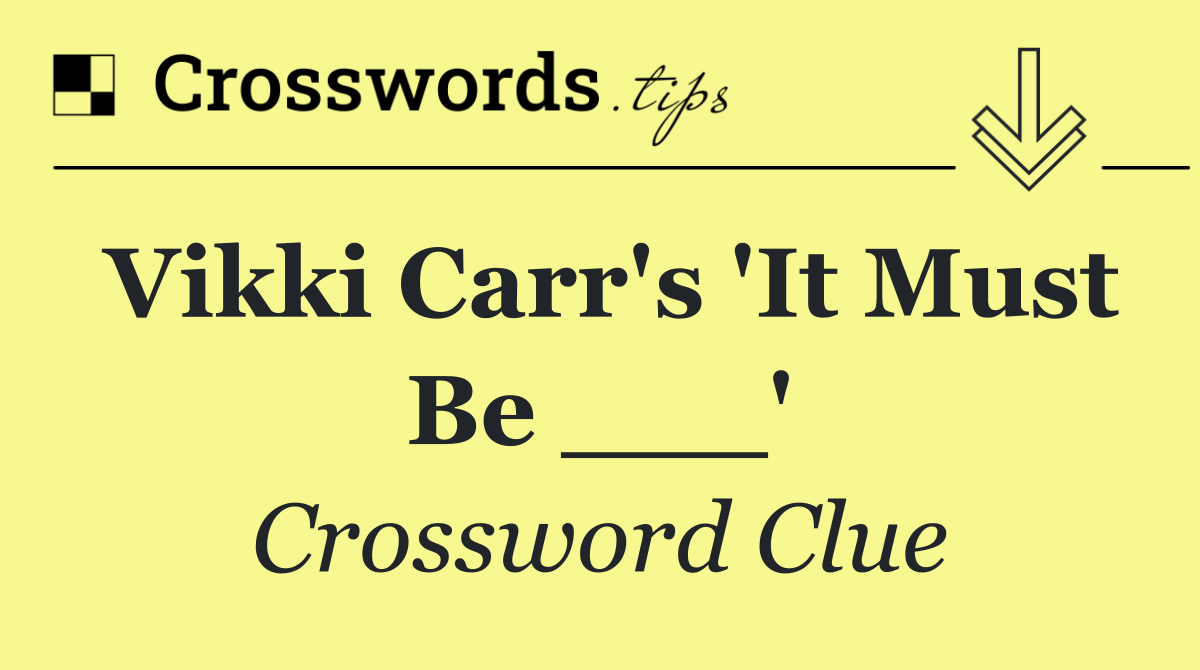 Vikki Carr's 'It Must Be ___'