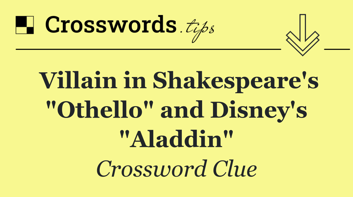 Villain in Shakespeare's "Othello" and Disney's "Aladdin"