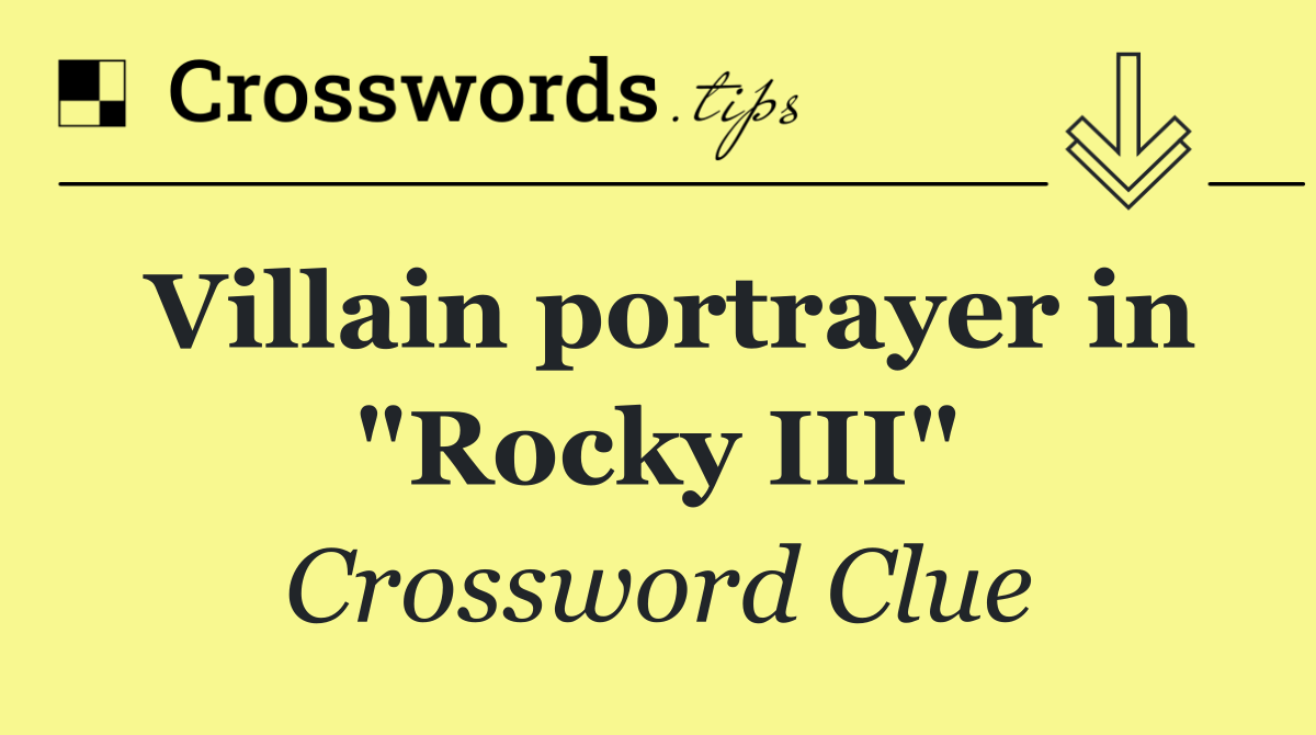 Villain portrayer in "Rocky III"