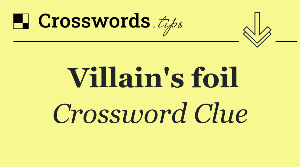 Villain's foil