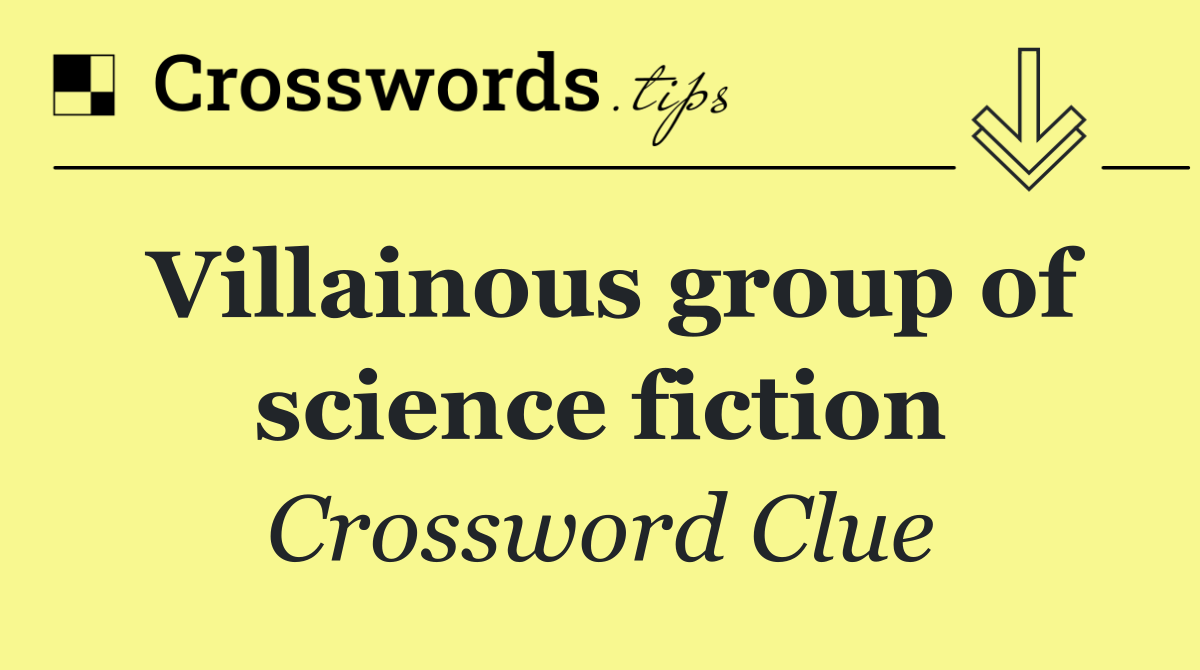 Villainous group of science fiction