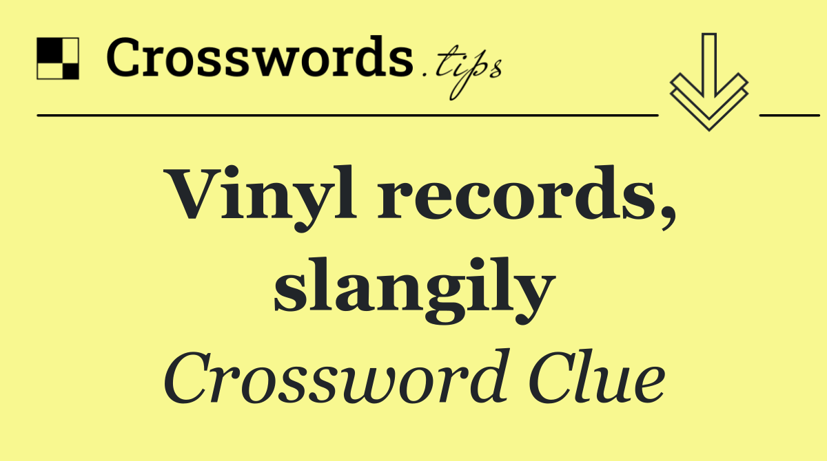 Vinyl records, slangily Crossword Clue Answer October 24 2024