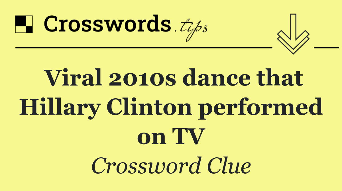 Viral 2010s dance that Hillary Clinton performed on TV