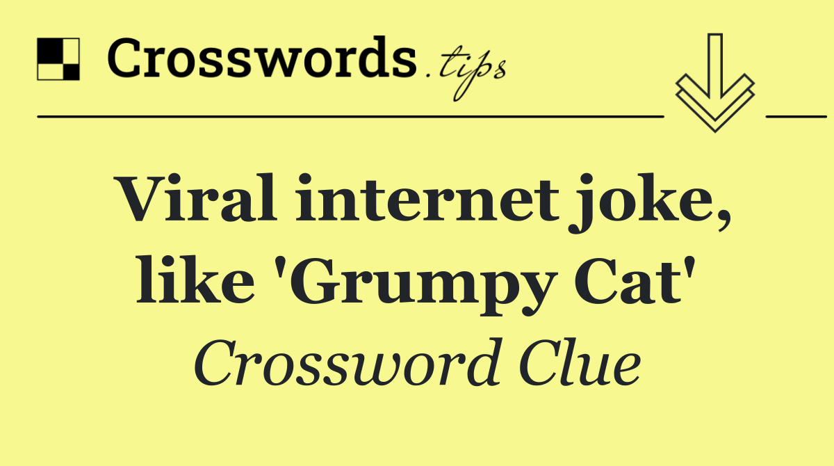 Viral internet joke, like 'Grumpy Cat'