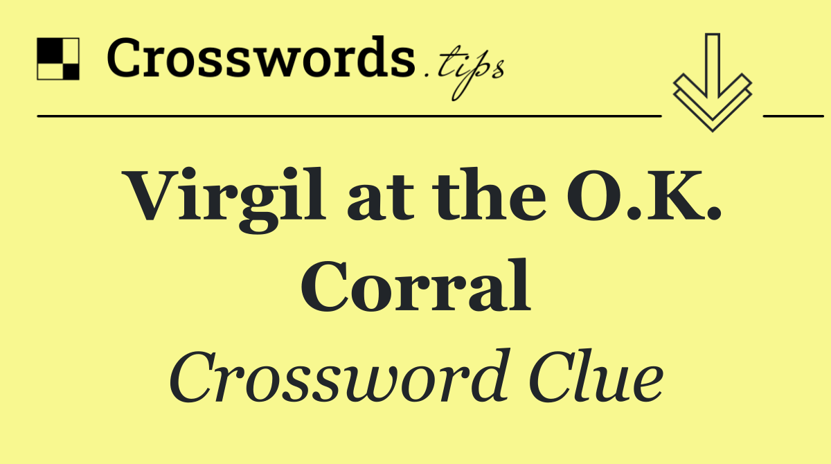 Virgil at the O.K. Corral