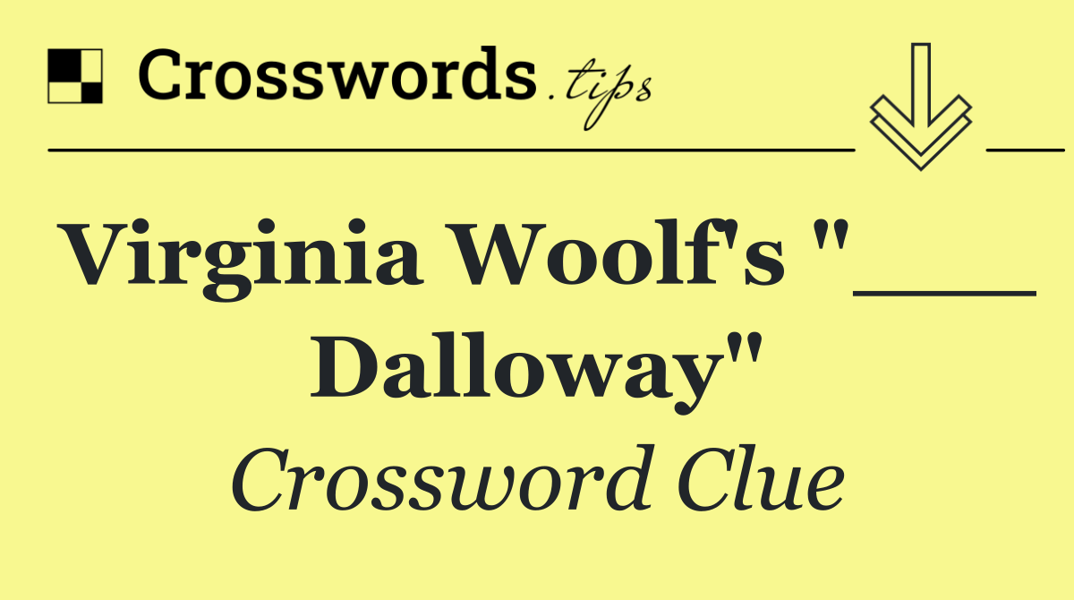 Virginia Woolf's "___ Dalloway"