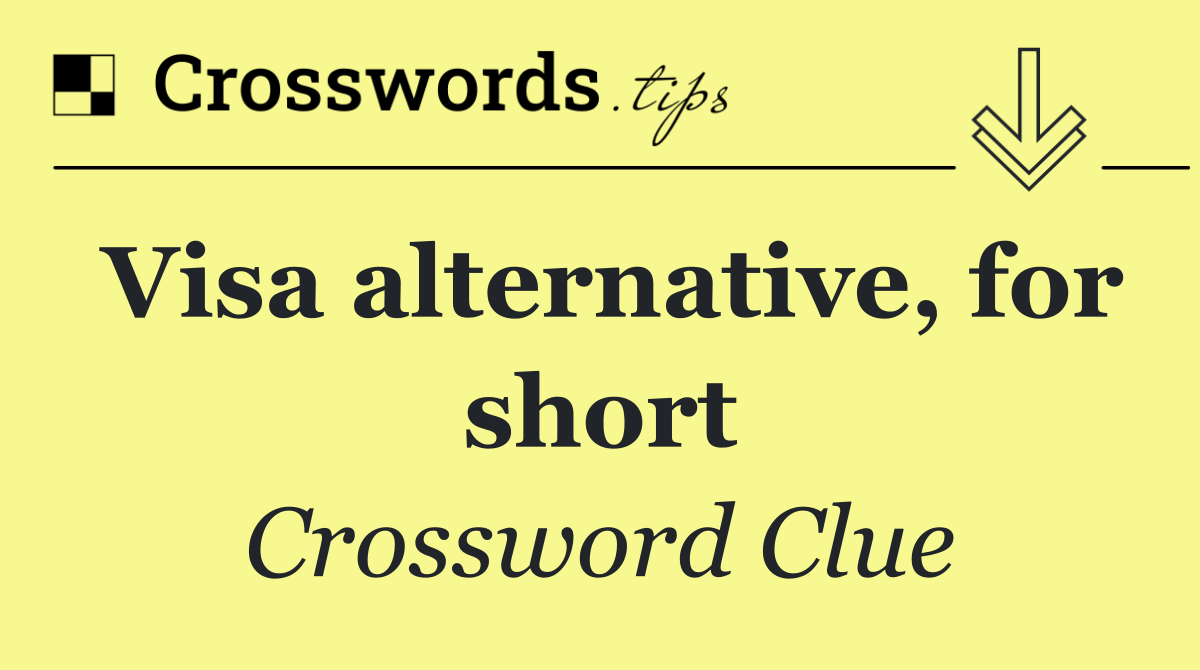 Visa alternative, for short